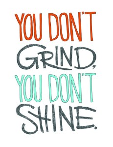 You've gotta grind